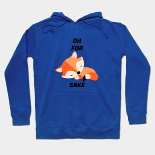 Oh For Fox's Sake Hoodie